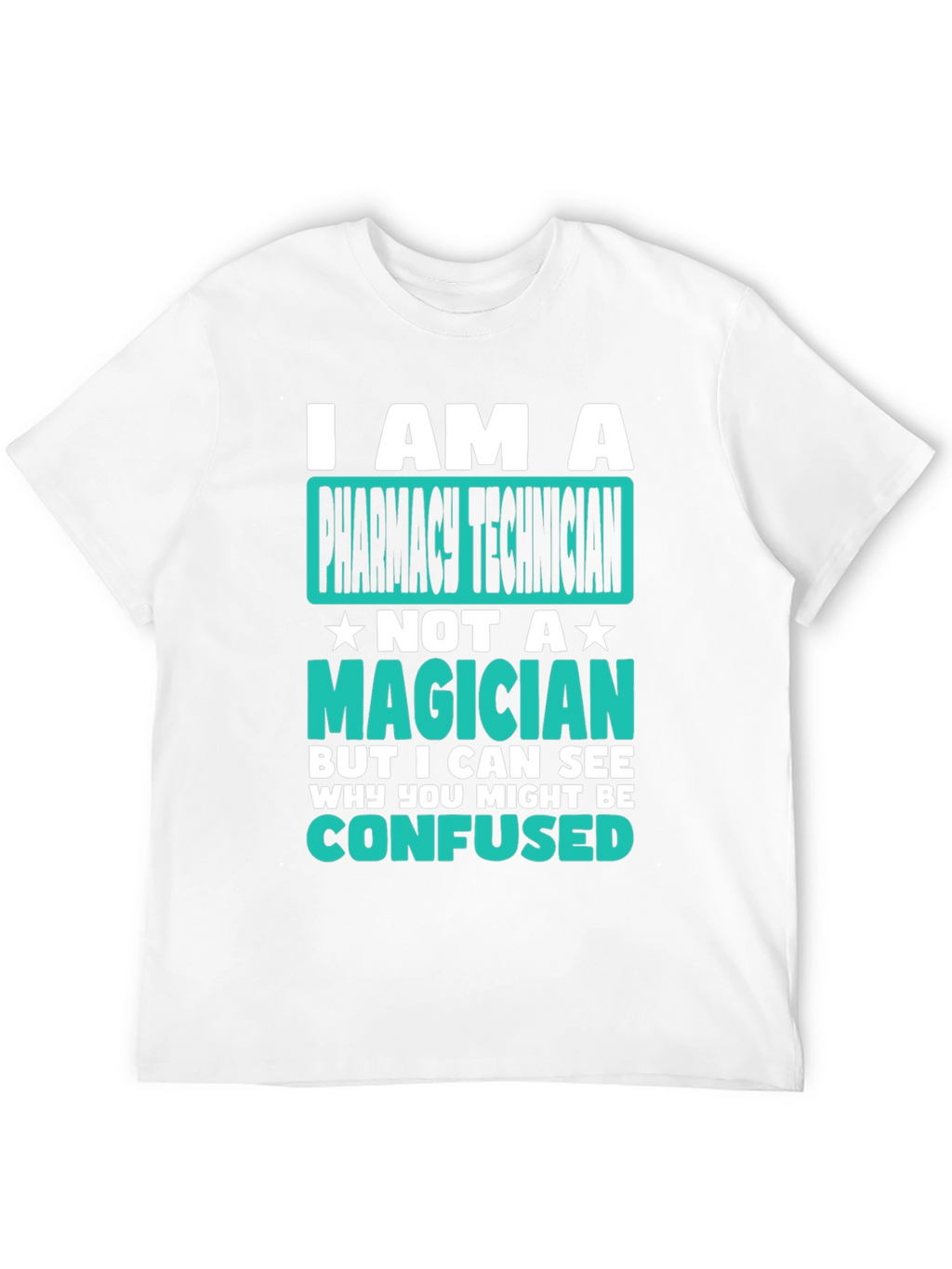 Pharmacy Technician T-Shirt: Not a Magician Tee