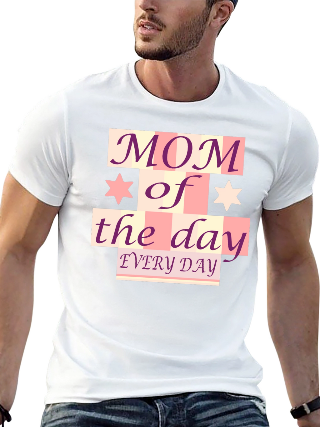 Mom of the Day T-Shirt - Every Day!