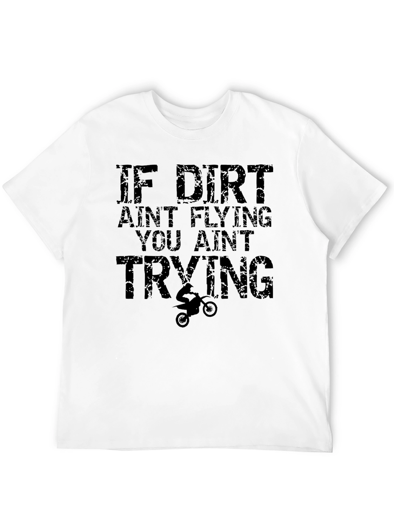 Dirt Bike T-Shirt - If Dirt Aint Flying Graphic Tee