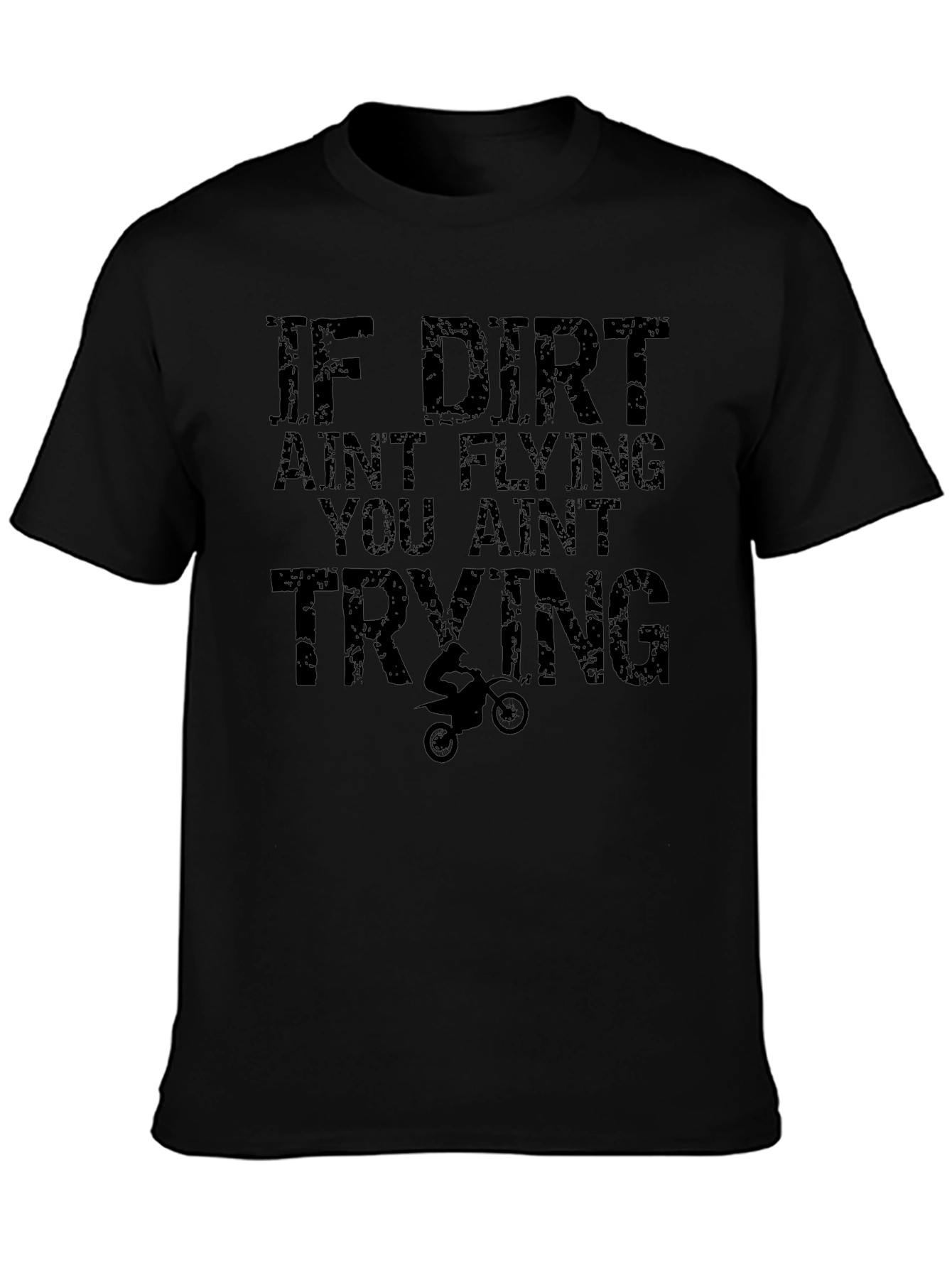 Dirt Bike T-Shirt - If Dirt Aint Flying Graphic Tee