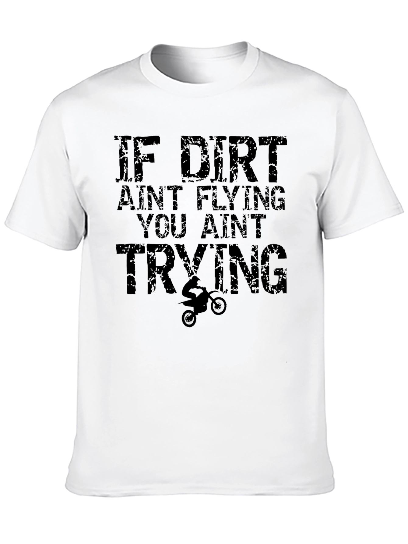 Dirt Bike T-Shirt - If Dirt Aint Flying Graphic Tee