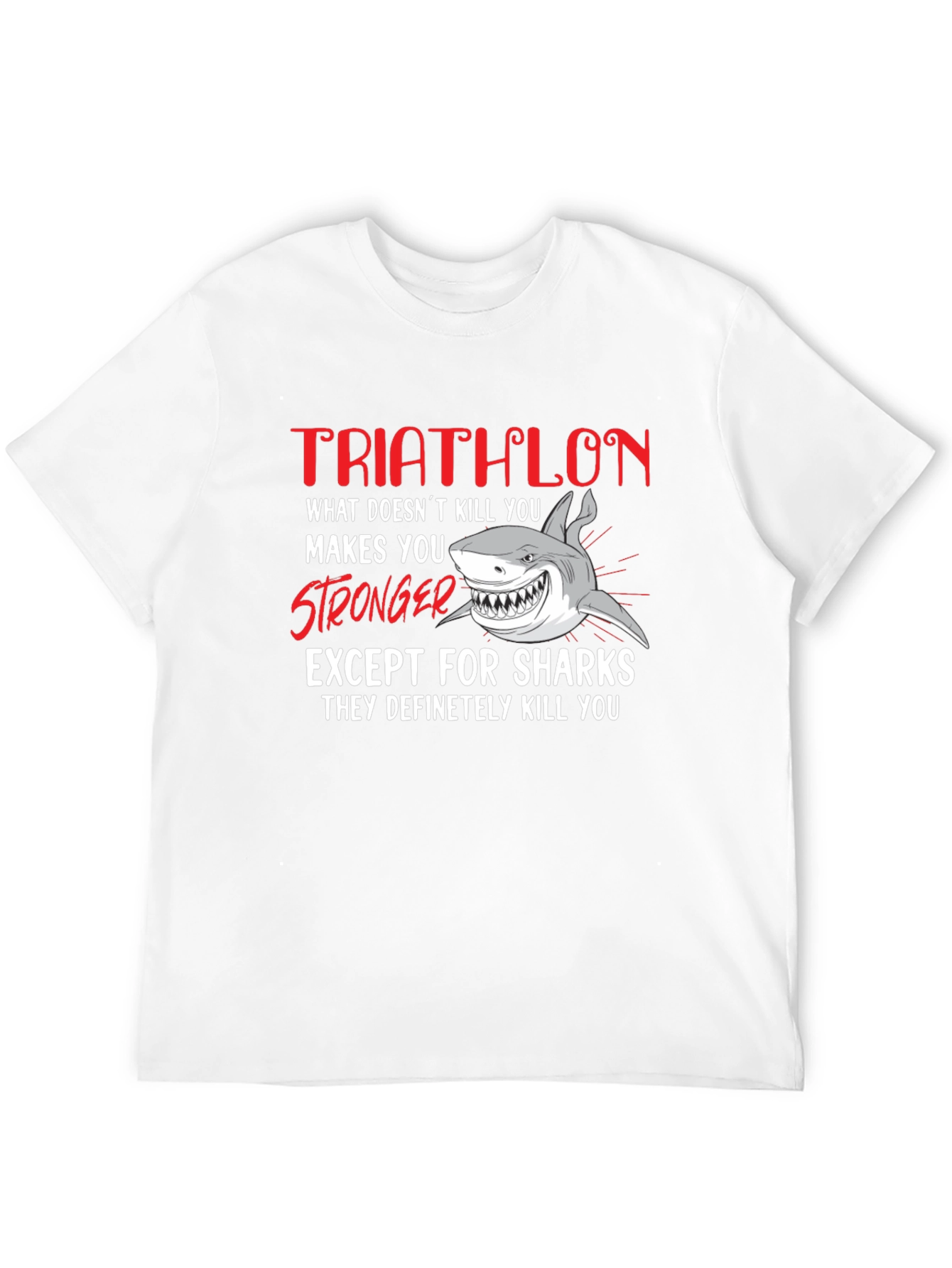 Triathlon Shark T-Shirt - What Doesnt Kill You...