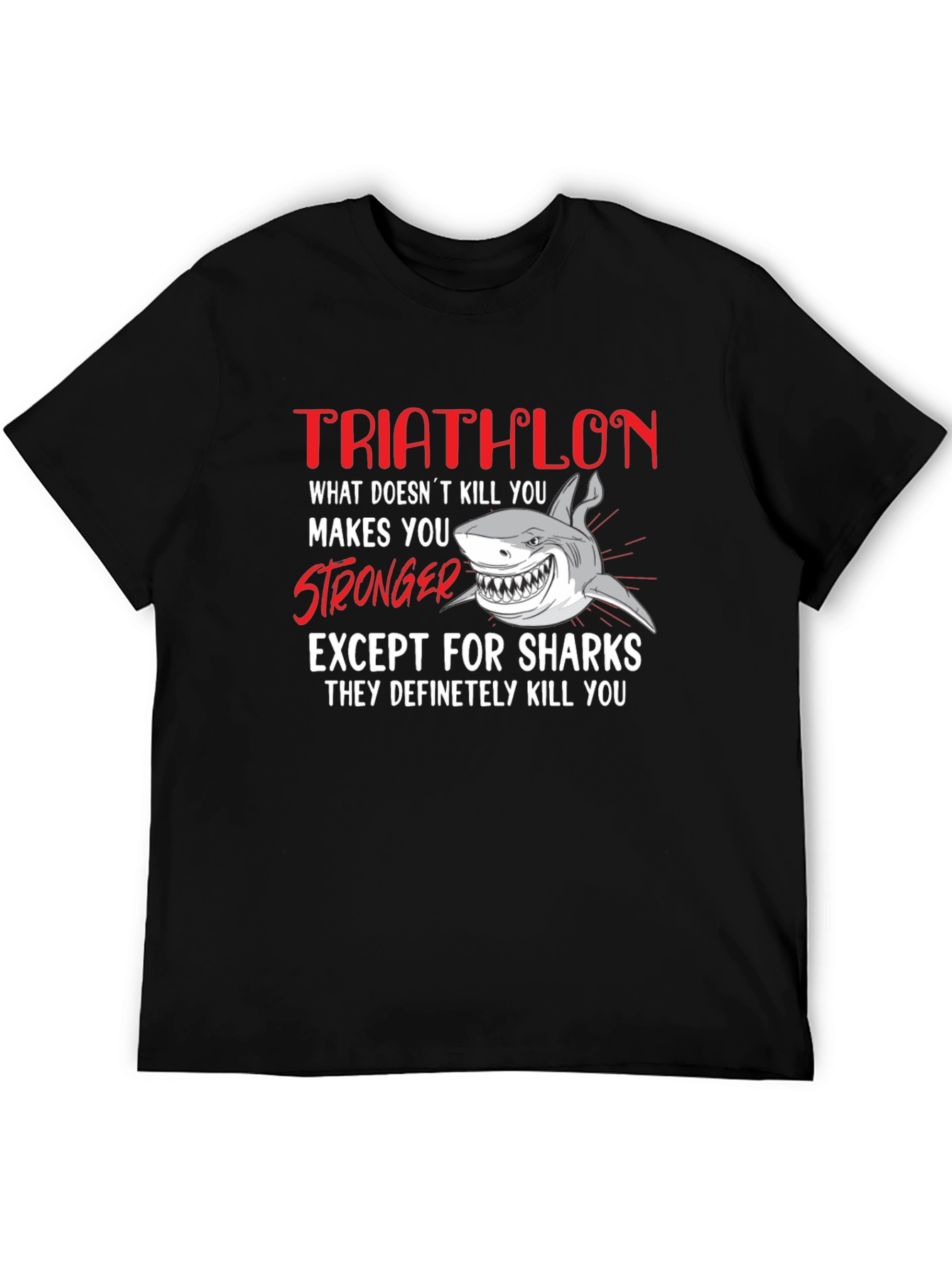 Triathlon Shark T-Shirt - What Doesnt Kill You...