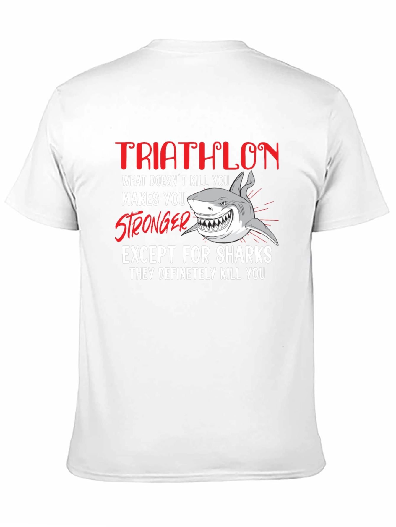 Triathlon Shark T-Shirt - What Doesnt Kill You...