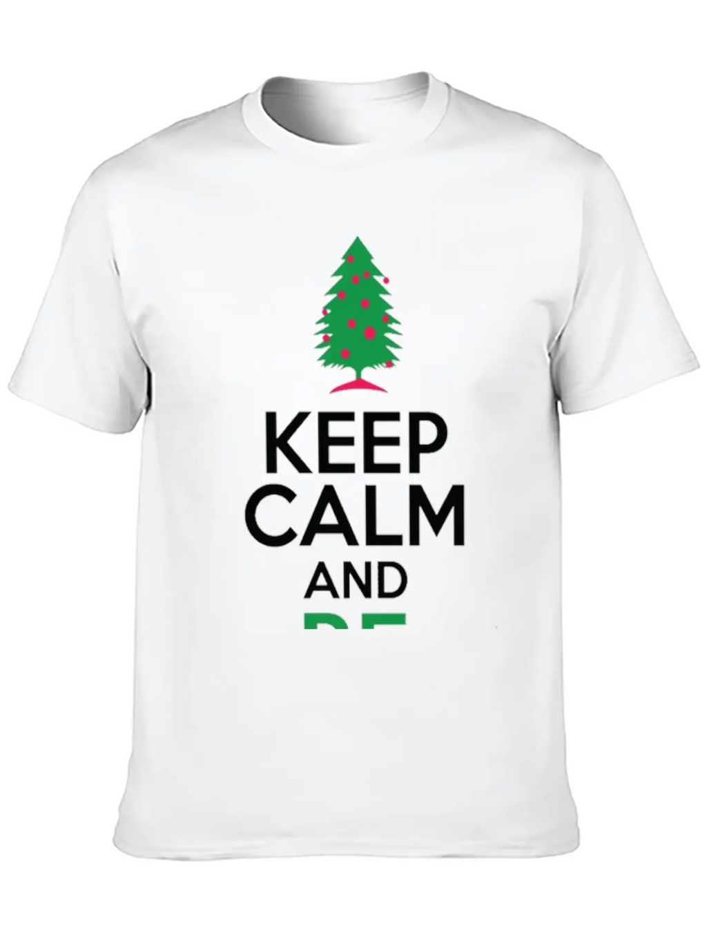 Keep Calm And Be Merry Relaxed Everyday Tee – Lightweight And Durable Cotton