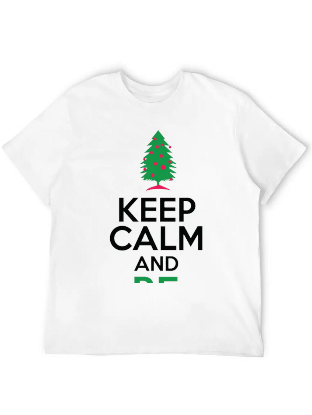 Keep Calm And Be Merry Relaxed Everyday Tee – Lightweight And Durable Cotton