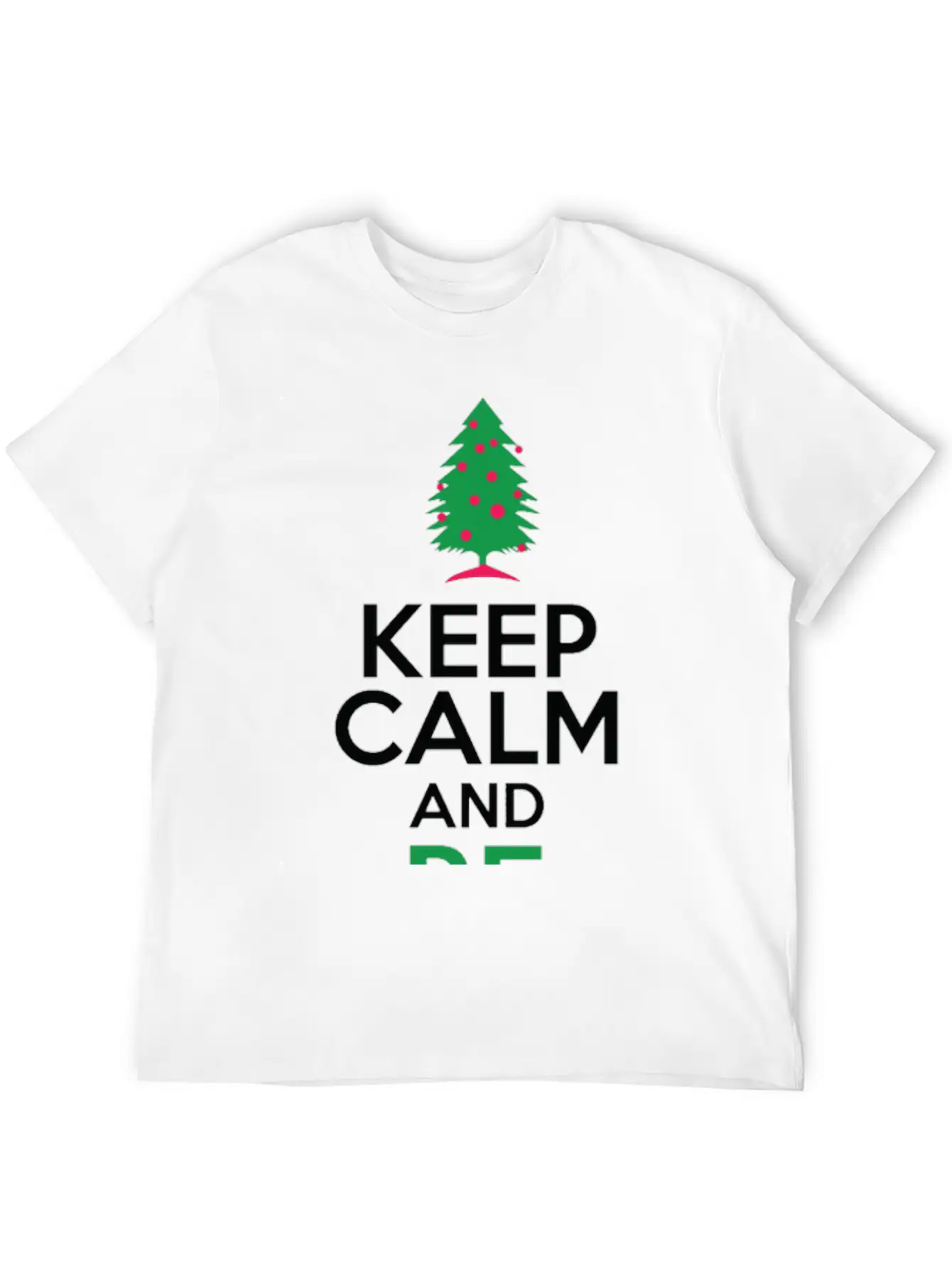 Keep Calm And Be Merry Relaxed Everyday Tee – Lightweight And Durable Cotton
