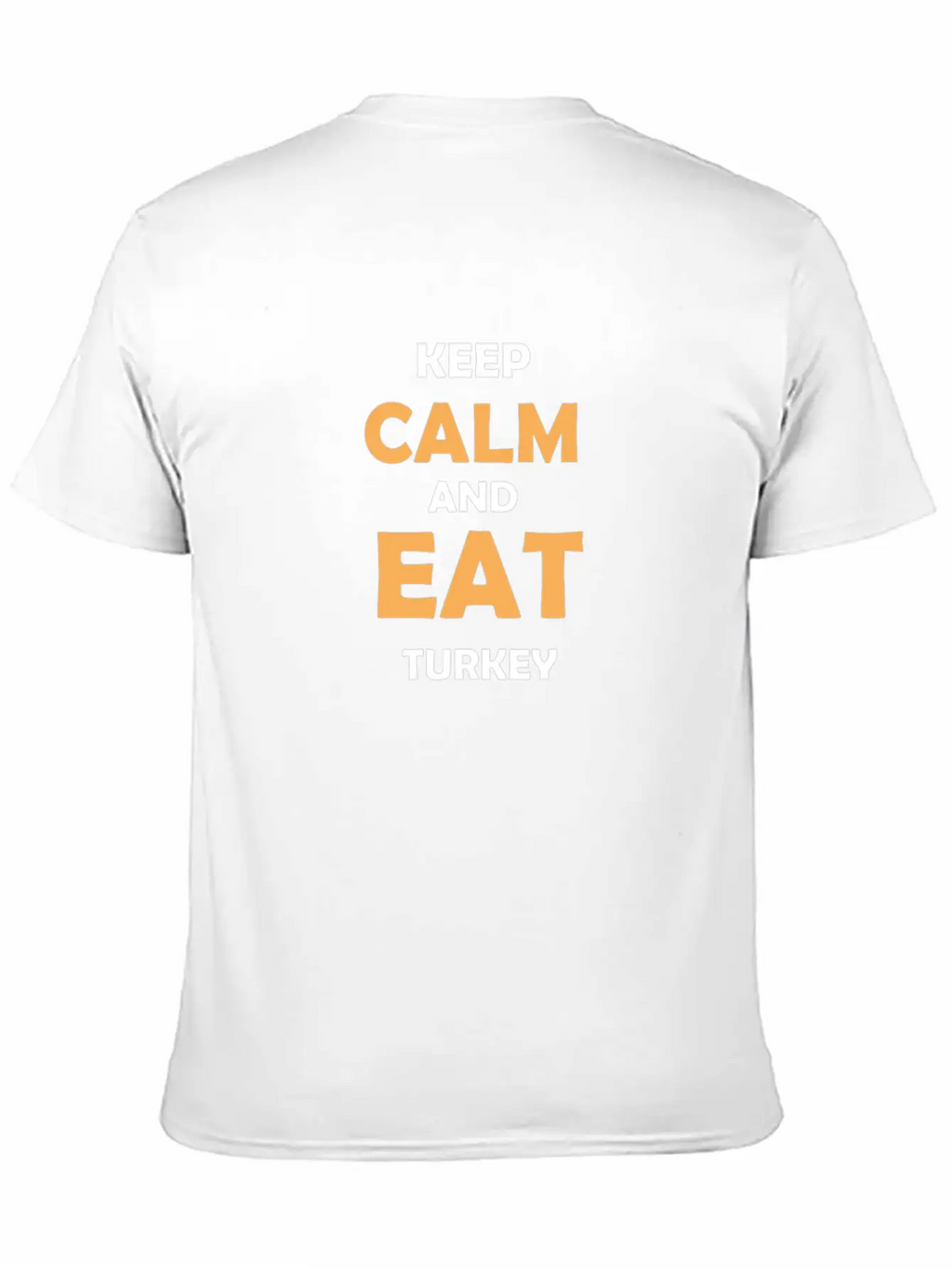 Keep Calm And Eat Turkey Breathable Graphic T-Shirt – Perfect For Casual Days