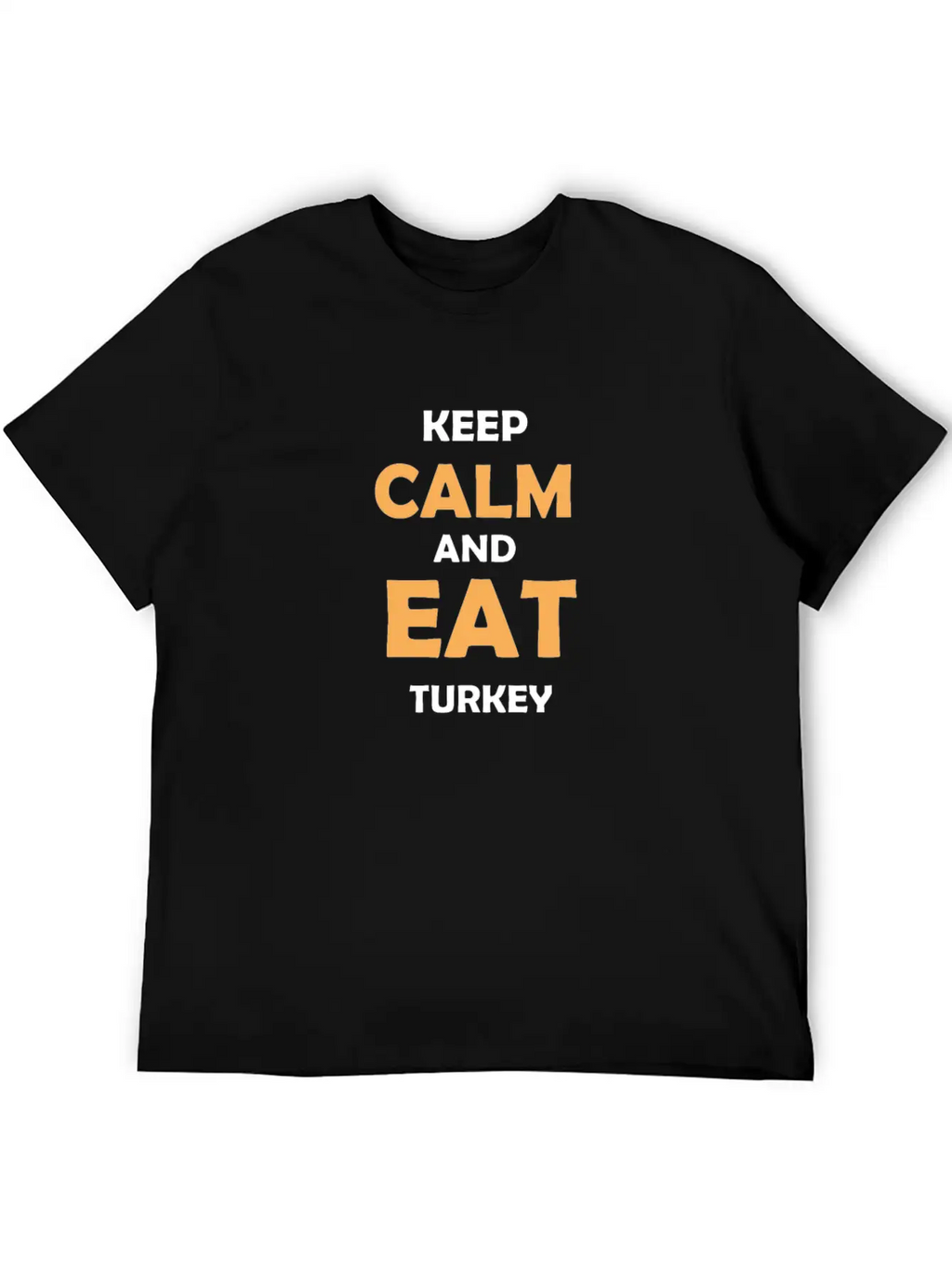 Keep Calm And Eat Turkey Breathable Graphic T-Shirt – Perfect For Casual Days
