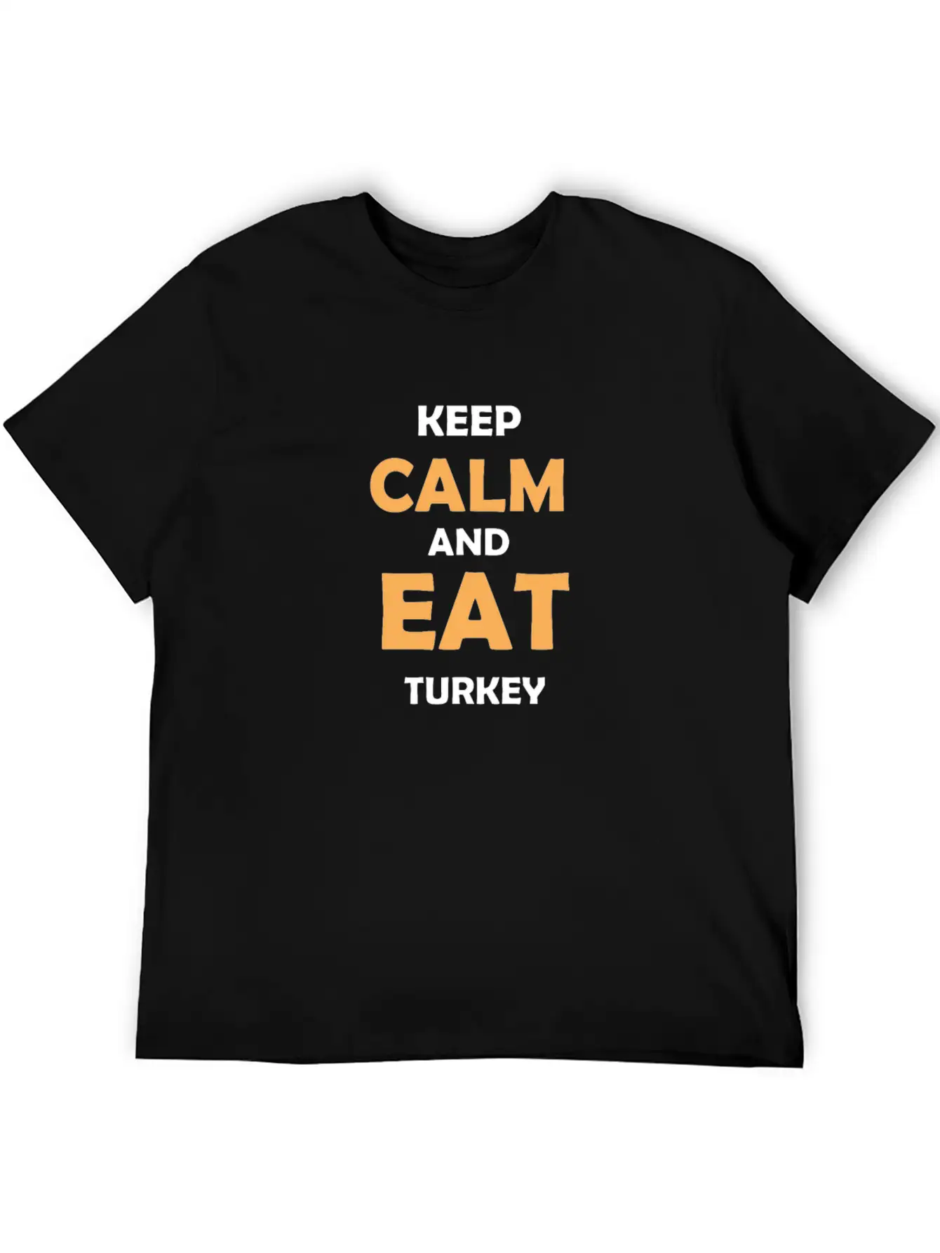 Keep Calm And Eat Turkey Breathable Graphic T-Shirt – Perfect For Casual Days