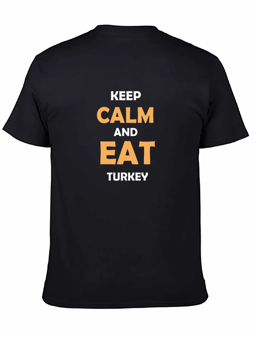 Keep Calm And Eat Turkey Breathable Graphic T-Shirt – Perfect For Casual Days