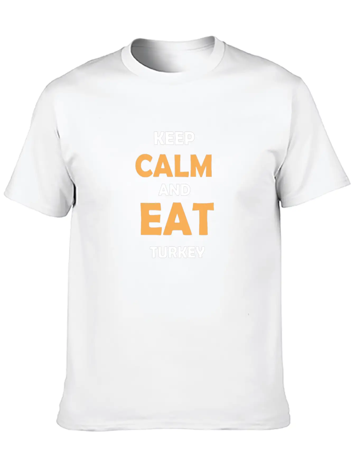 Keep Calm And Eat Turkey Breathable Graphic T-Shirt – Perfect For Casual Days