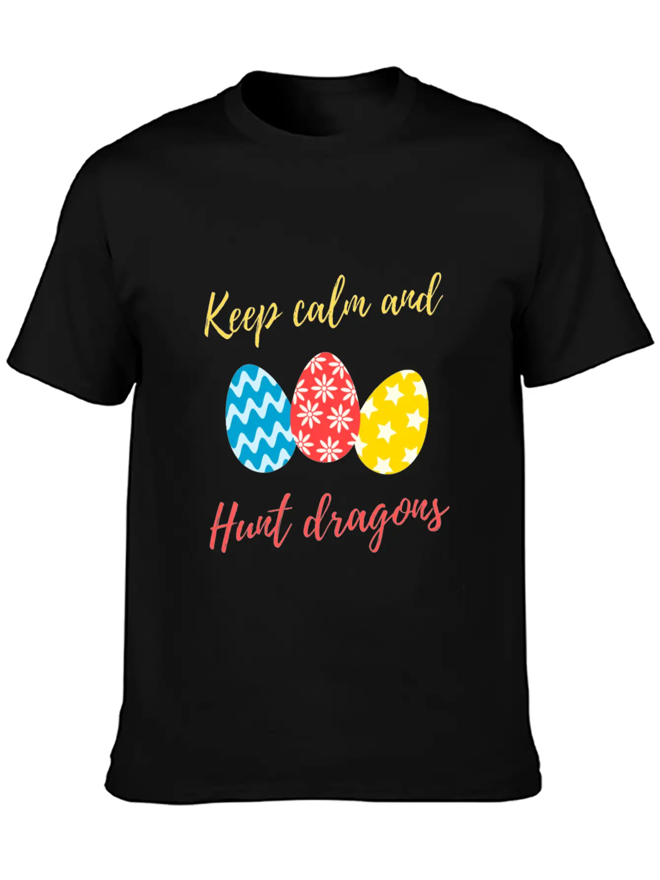 Keep Calm And Hunt Dragons Relaxed Everyday Tee – Lightweight And Durable Cotton