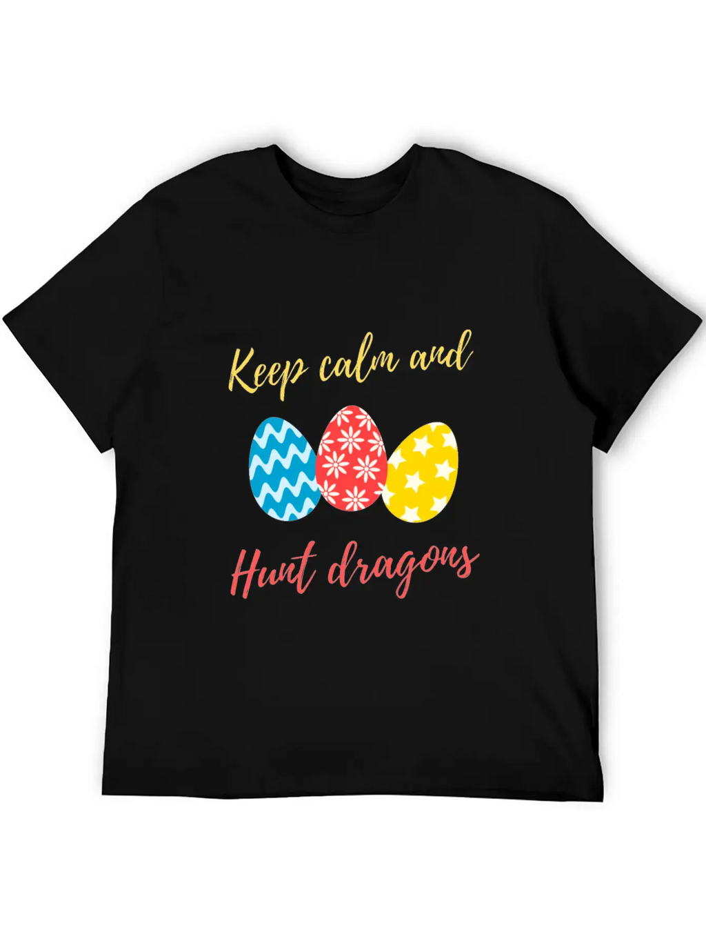 Keep Calm And Hunt Dragons Relaxed Everyday Tee – Lightweight And Durable Cotton
