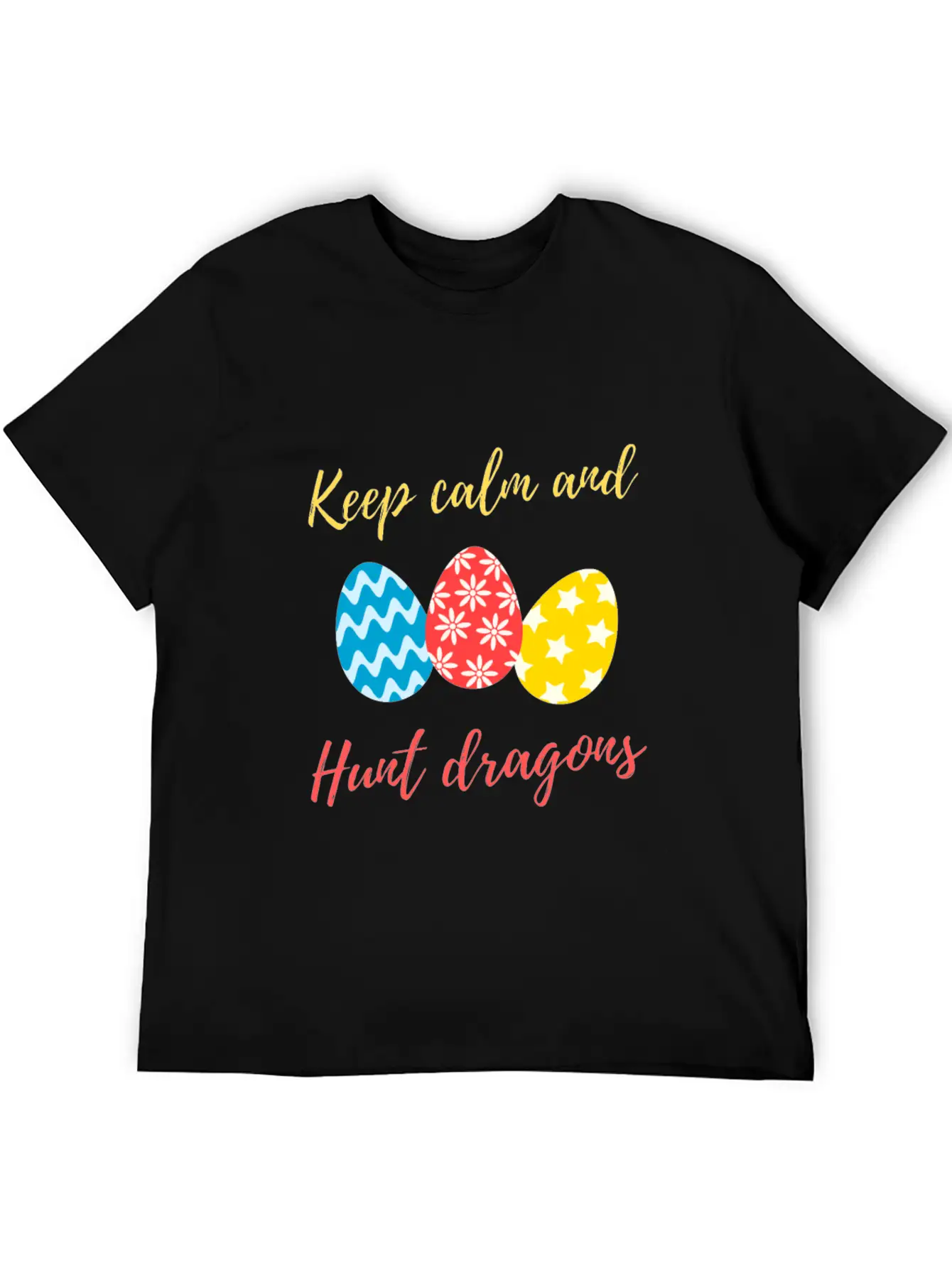Keep Calm And Hunt Dragons Relaxed Everyday Tee – Lightweight And Durable Cotton