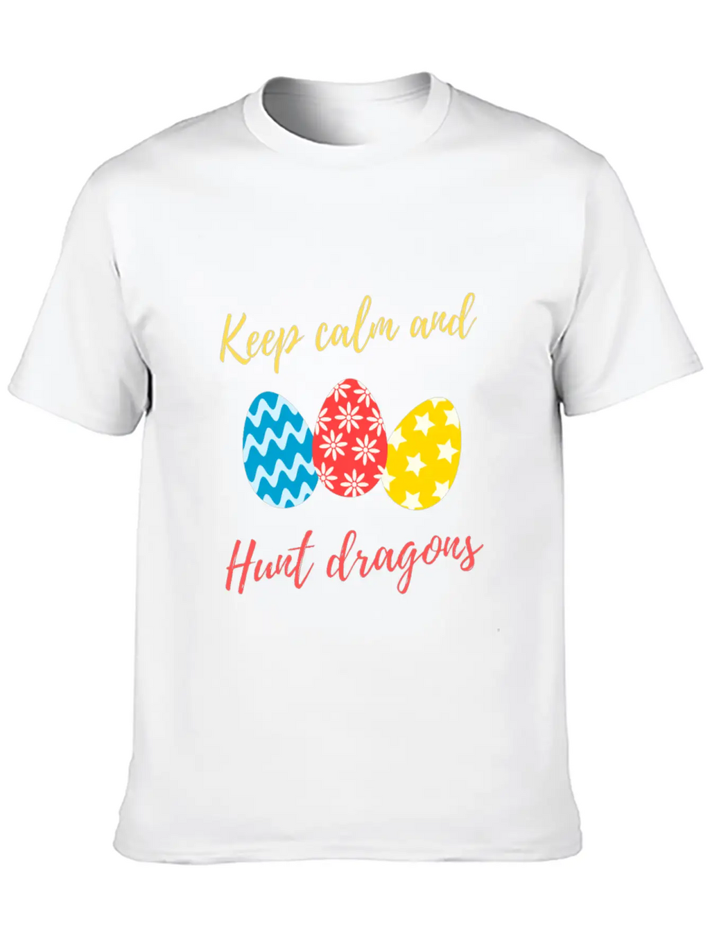 Keep Calm And Hunt Dragons Relaxed Everyday Tee – Lightweight And Durable Cotton