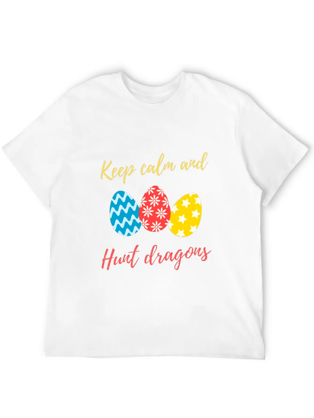 Keep Calm And Hunt Dragons Relaxed Everyday Tee – Lightweight And Durable Cotton