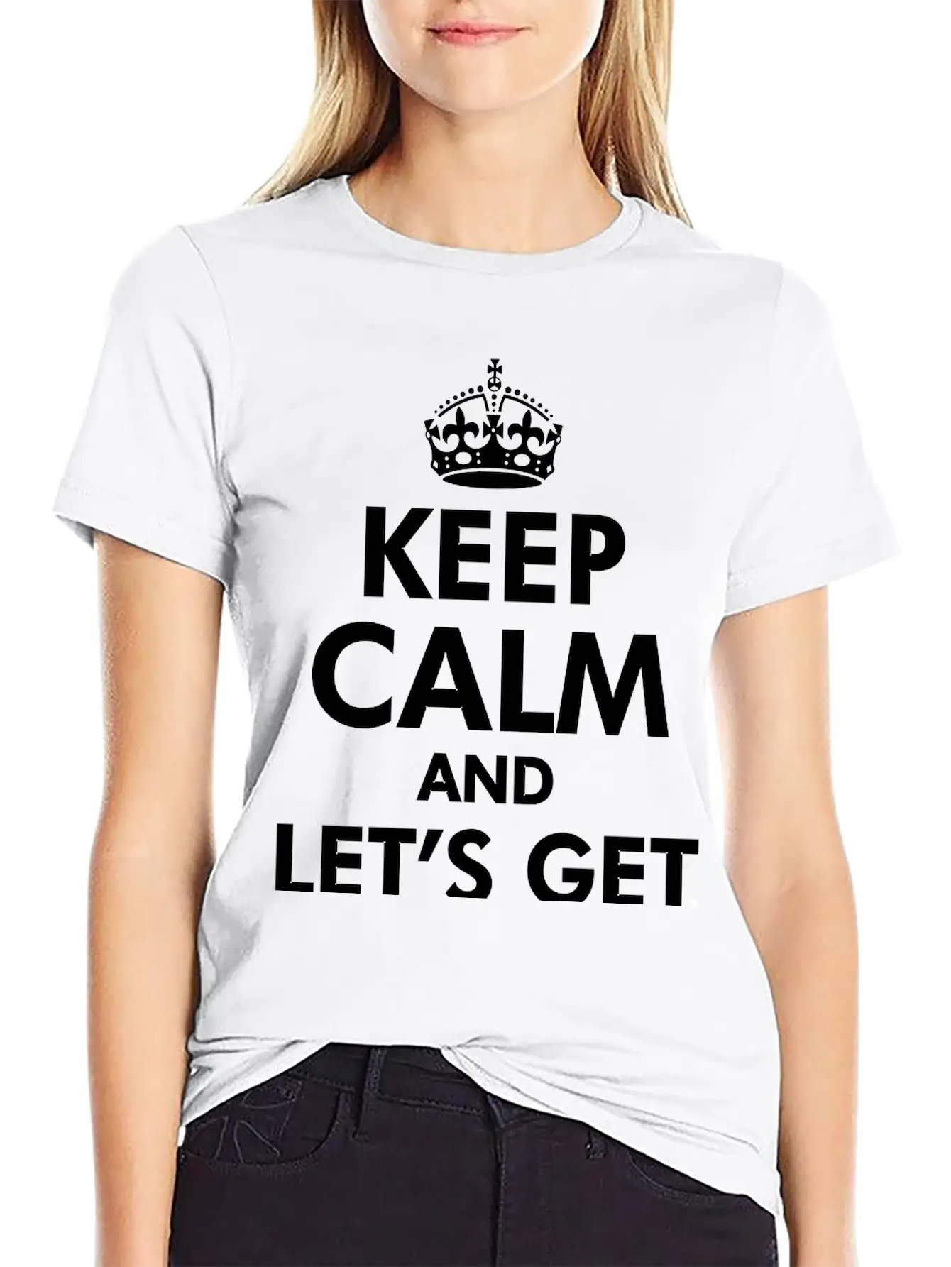 Keep Calm And Let's Get Weird Basic Graphic T-Shirt – Daily Comfort In Soft Cotton