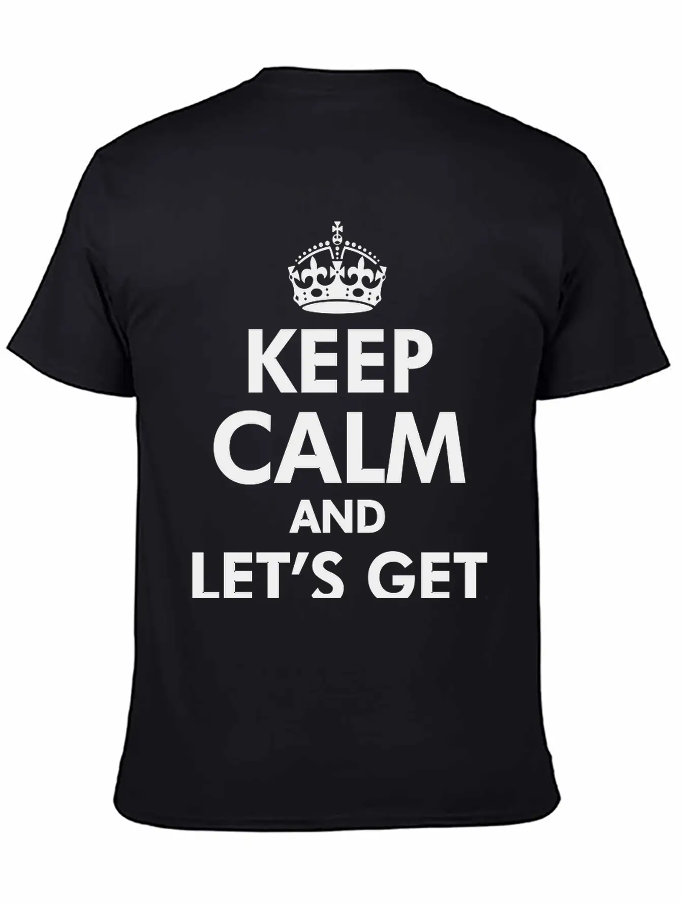 Keep Calm And Let's Get Weird Basic Graphic T-Shirt – Daily Comfort In Soft Cotton