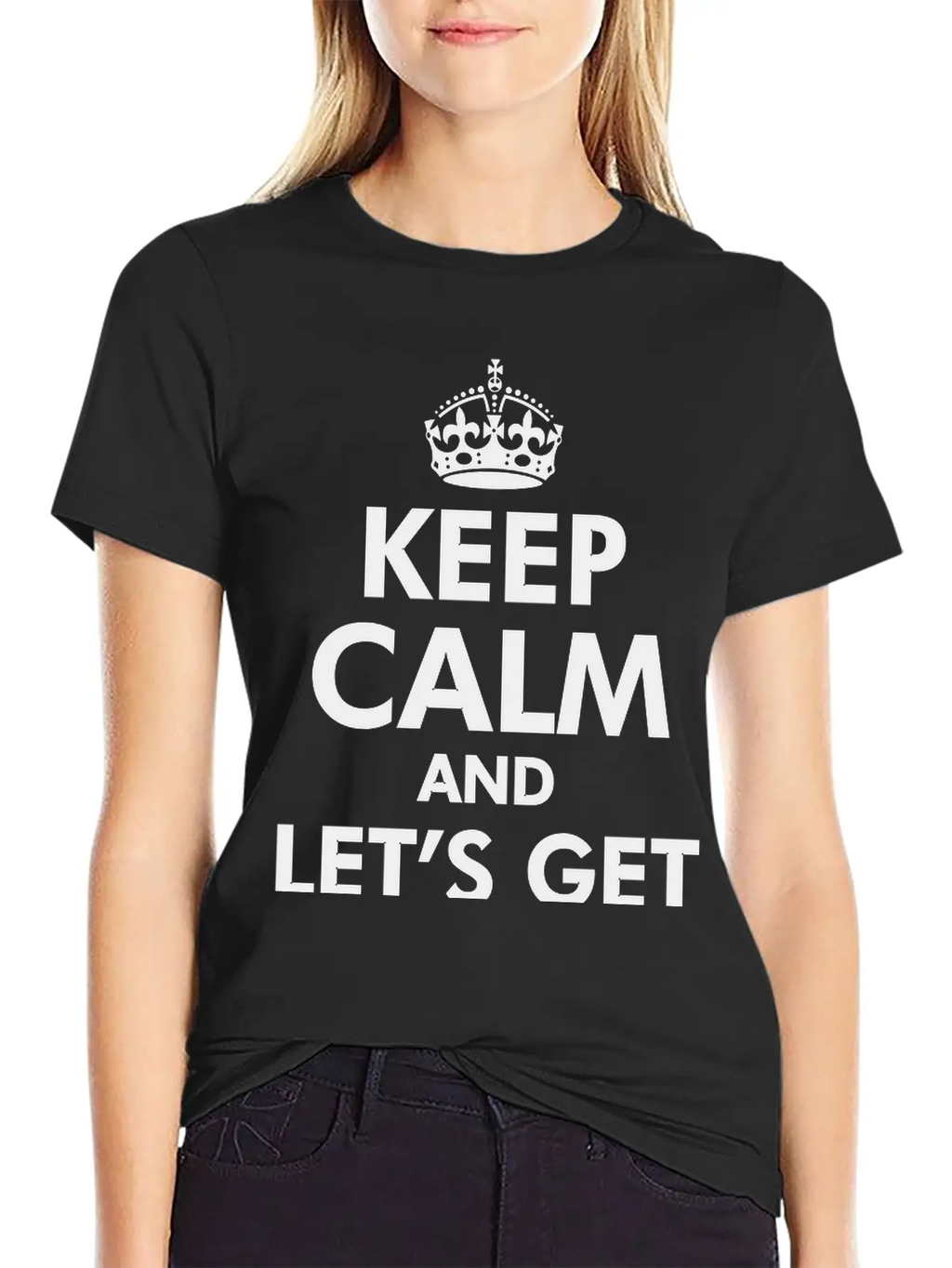Keep Calm And Let's Get Weird Basic Graphic T-Shirt – Daily Comfort In Soft Cotton