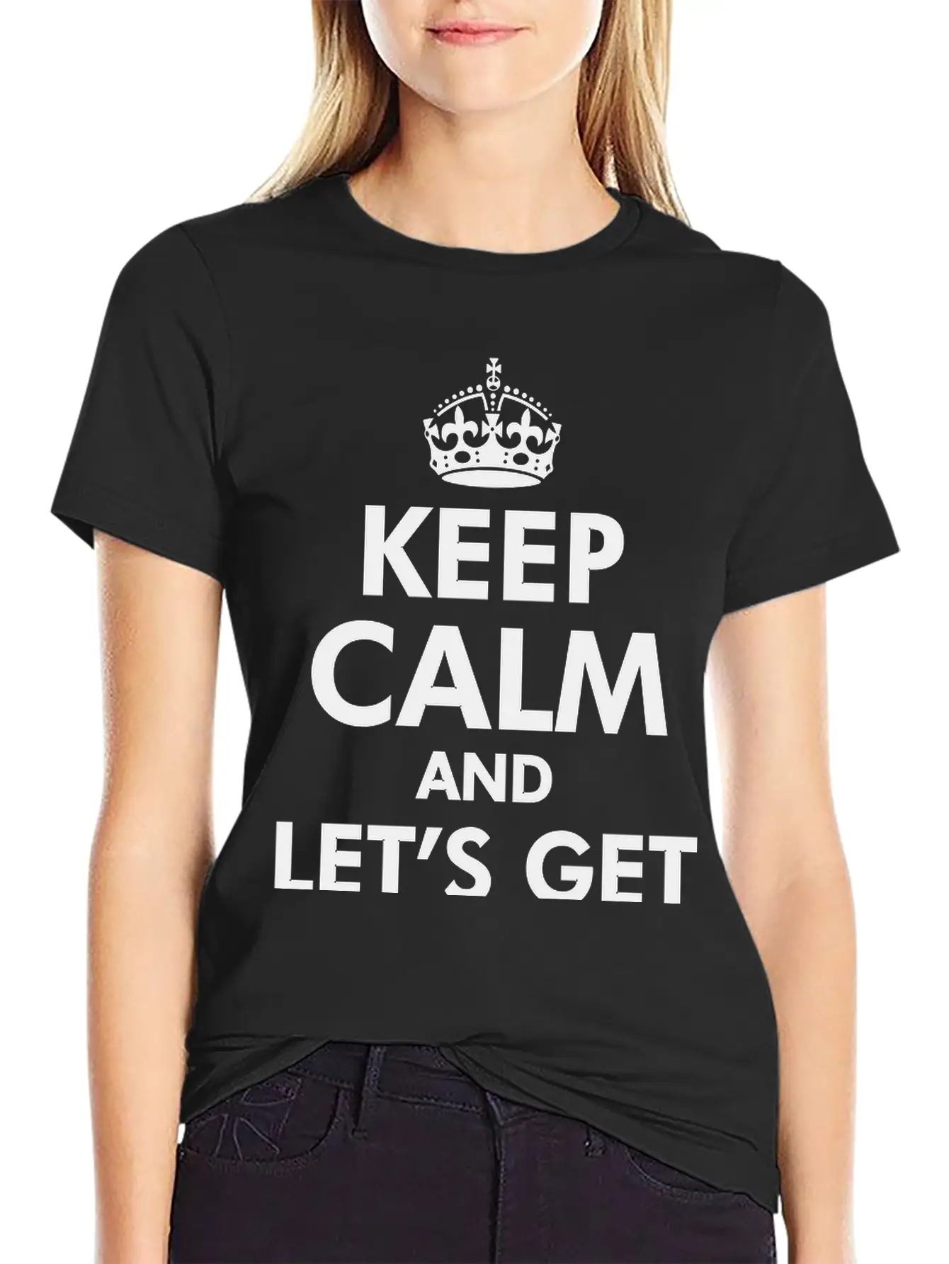 Keep Calm And Let's Get Weird Basic Graphic T-Shirt – Daily Comfort In Soft Cotton