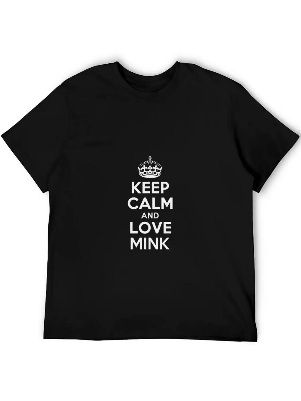 Keep Calm And Love Mink Timeless Short Sleeve Tee – Comfy And Minimalist Design