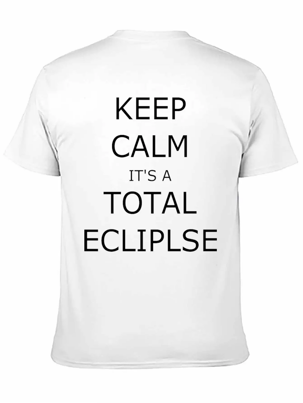 Keep Calm. It's An Eclipse Essential Unisex Summer Tee – Soft Cotton Casual Fit