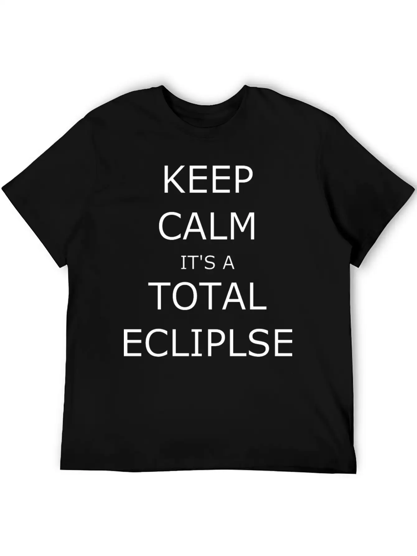 Keep Calm. It's An Eclipse Essential Unisex Summer Tee – Soft Cotton Casual Fit