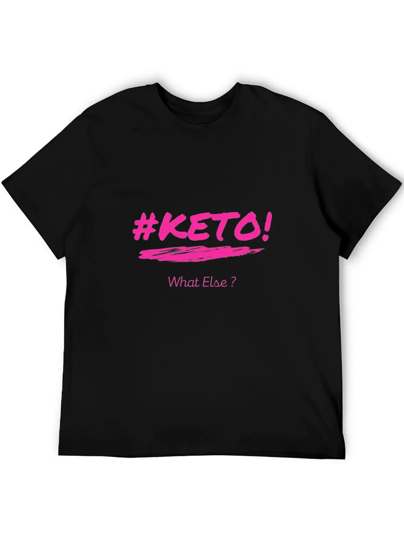 Keto ! What Else? Breathable Graphic T-Shirt – Perfect For Casual Days