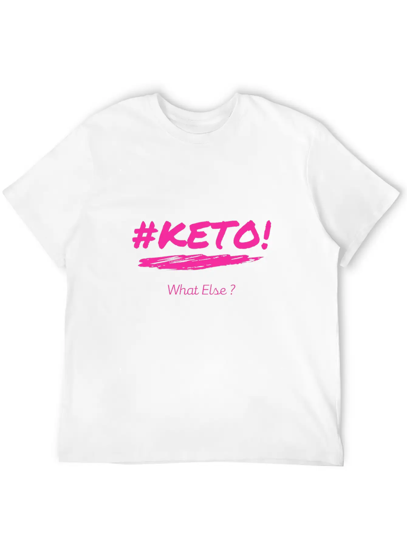 Keto ! What Else? Breathable Graphic T-Shirt – Perfect For Casual Days