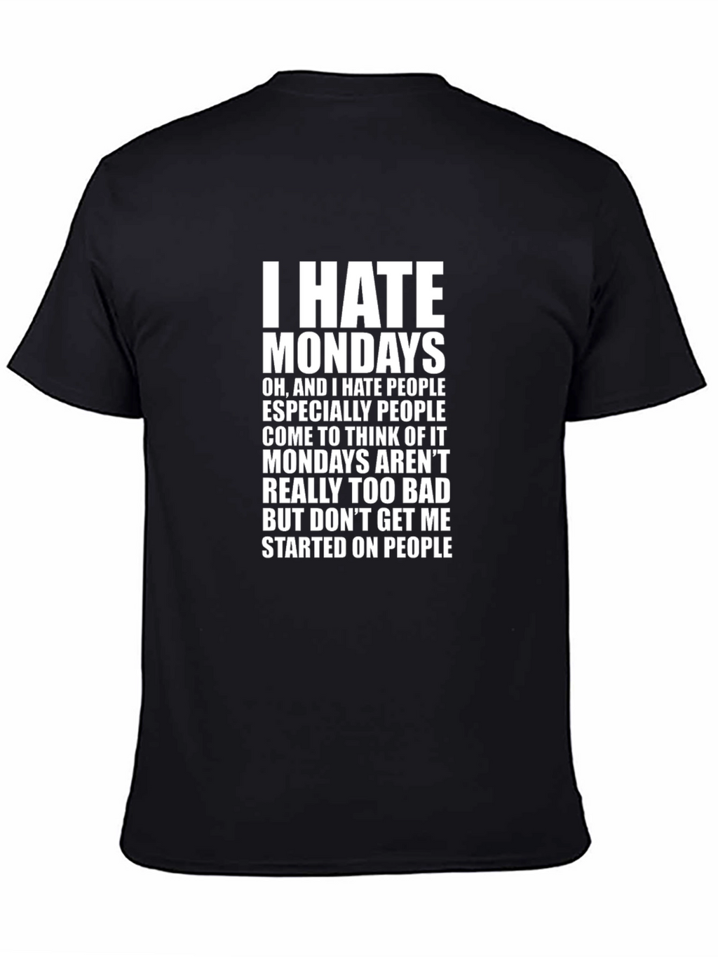 I Hate Mondays Funny Slogan T-Shirt