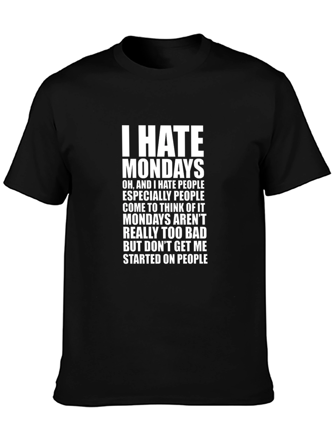 I Hate Mondays Funny Slogan T-Shirt