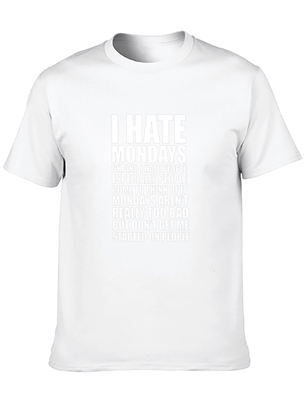 I Hate Mondays Funny Slogan T-Shirt