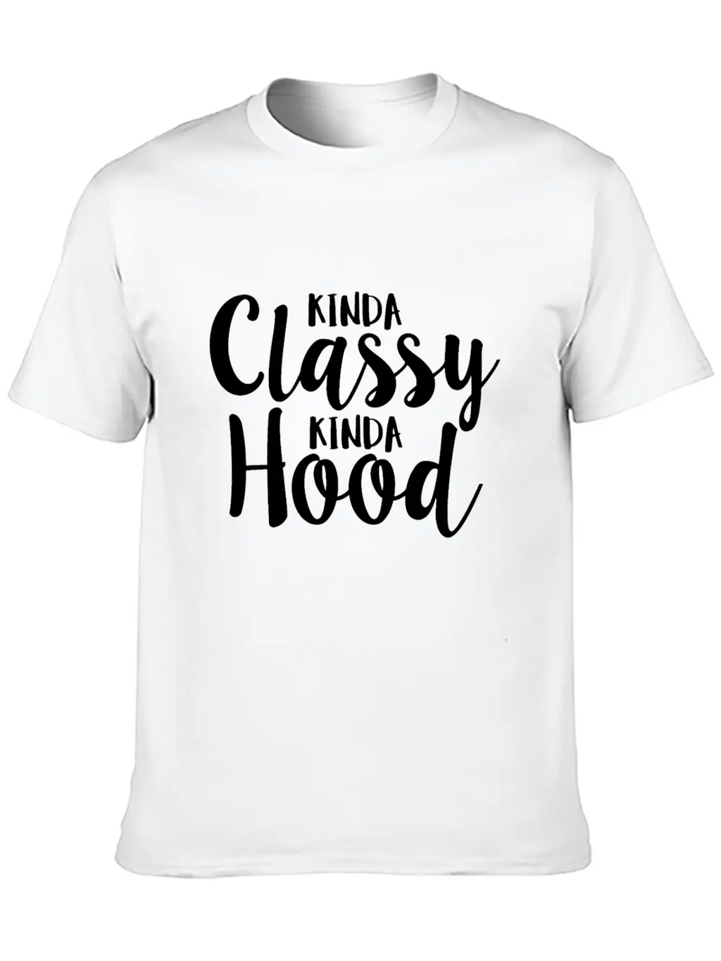 Kinda Classy Kinda Hood Coworker Sarcastic Breathable Graphic T-Shirt – Perfect For Casual Days