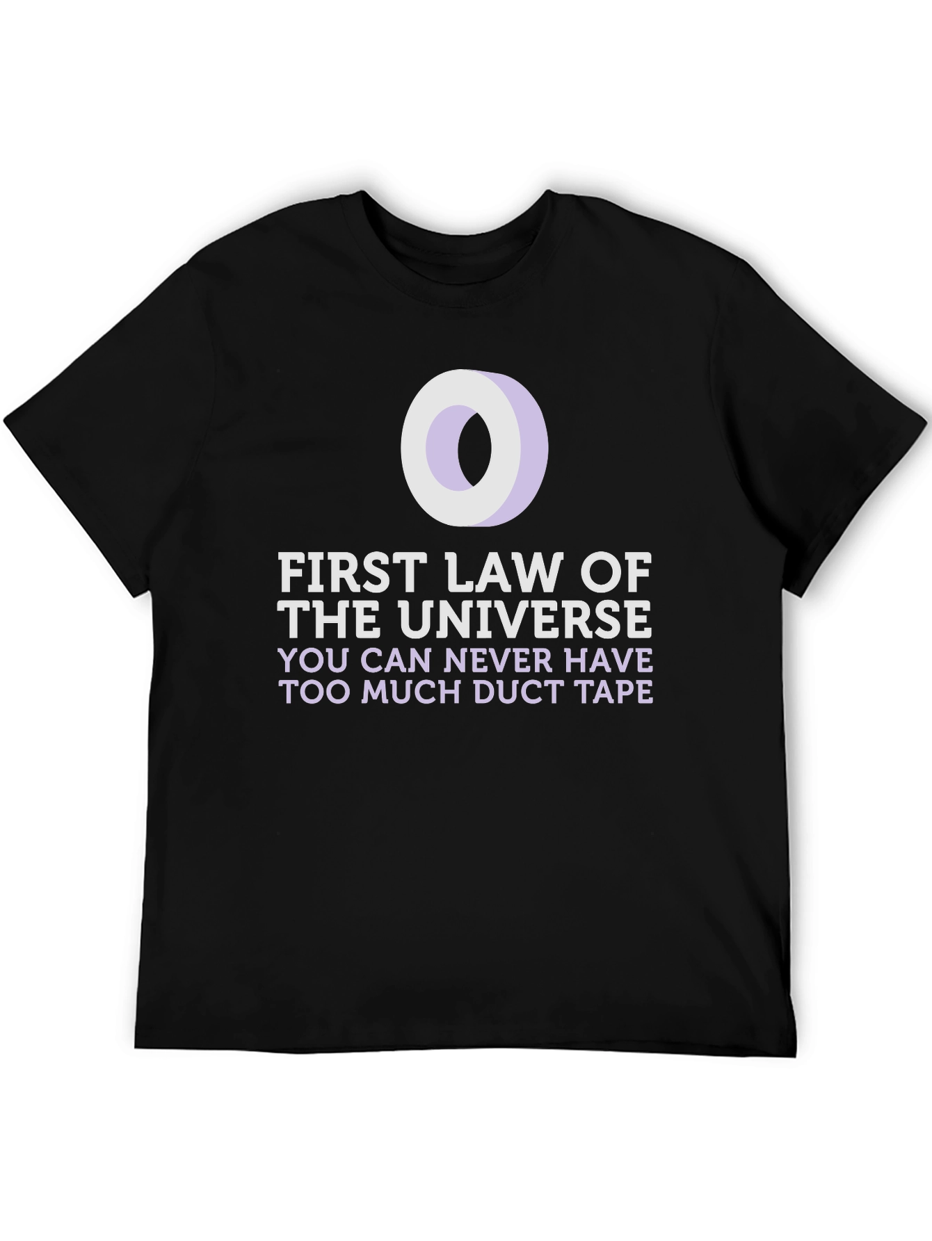 Duct Tape T-Shirt: First Law of the Universe Funny Tee