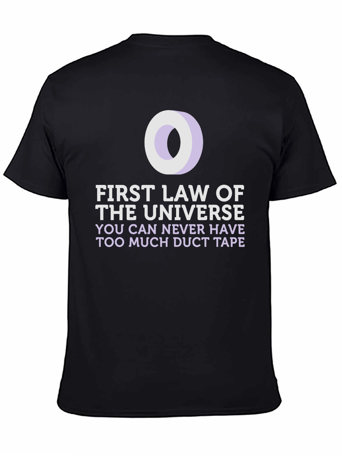 Duct Tape T-Shirt: First Law of the Universe Funny Tee