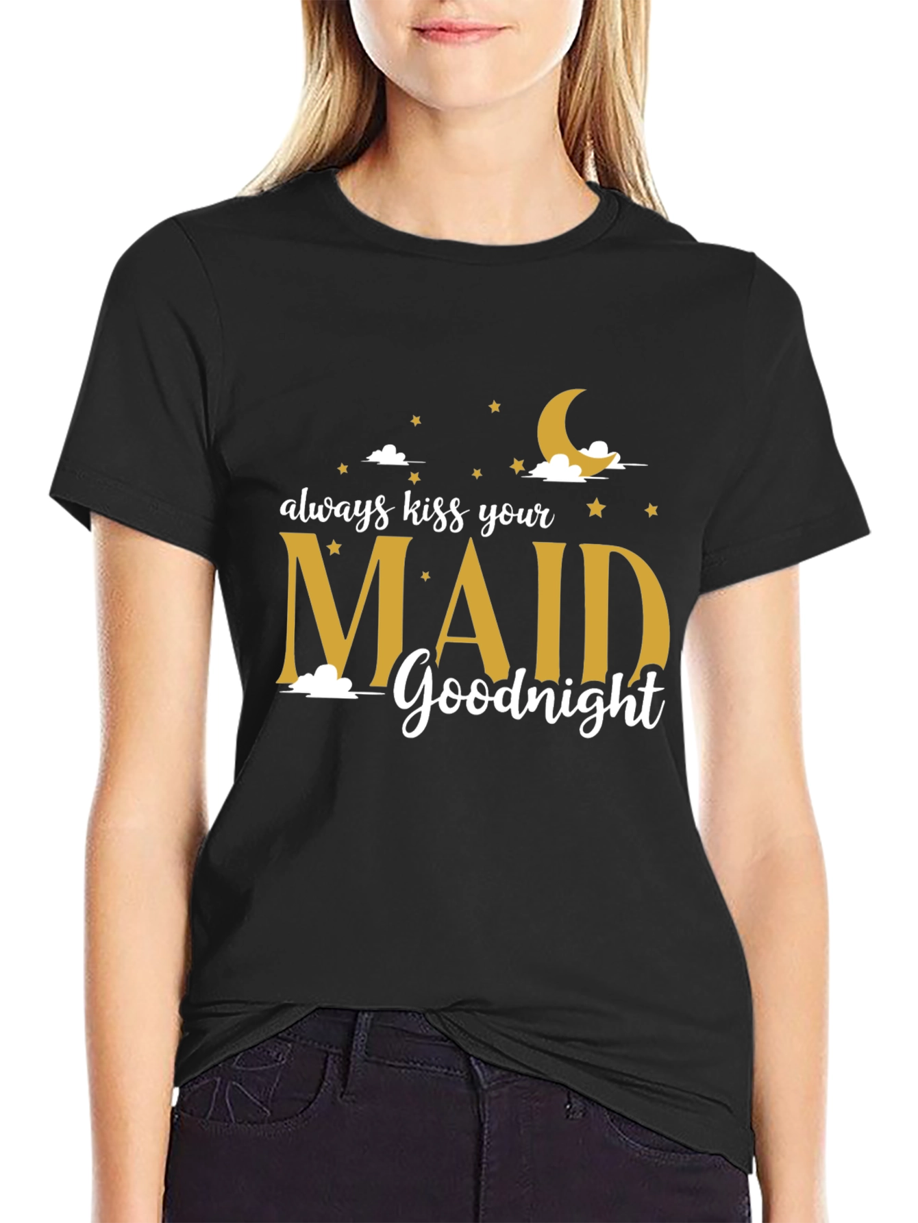 Always Kiss Your Maid Goodnight T-Shirt