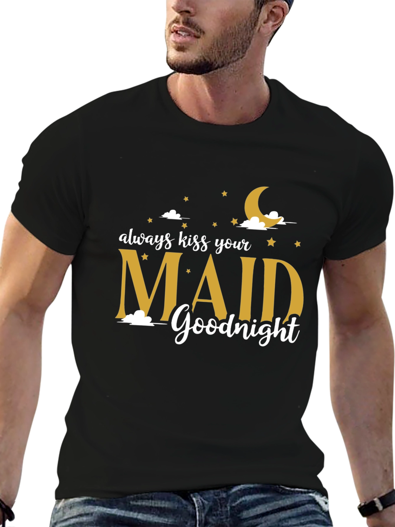 Always Kiss Your Maid Goodnight T-Shirt