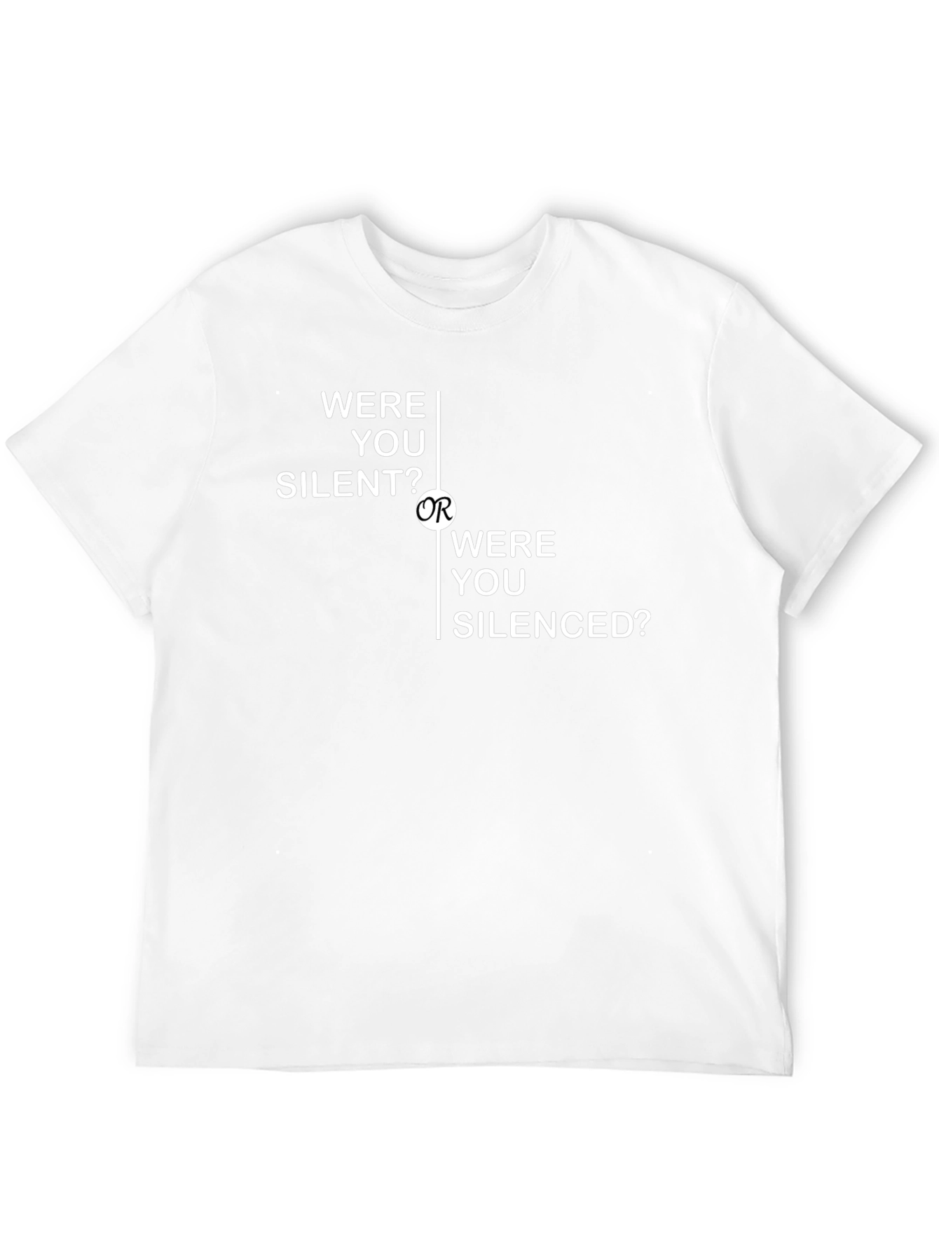 Were You Silent Or Silenced? T-Shirt