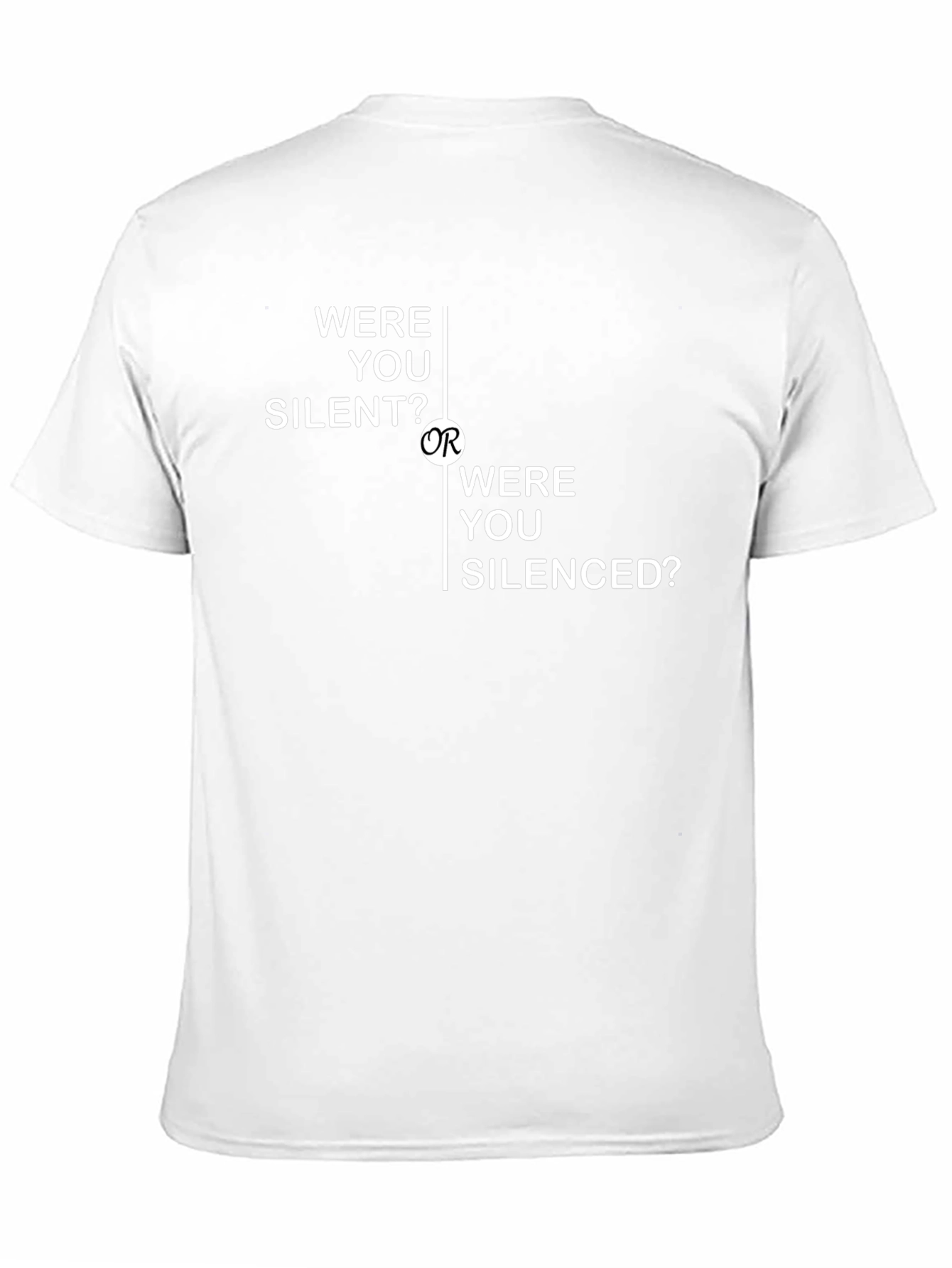 Were You Silent Or Silenced? T-Shirt