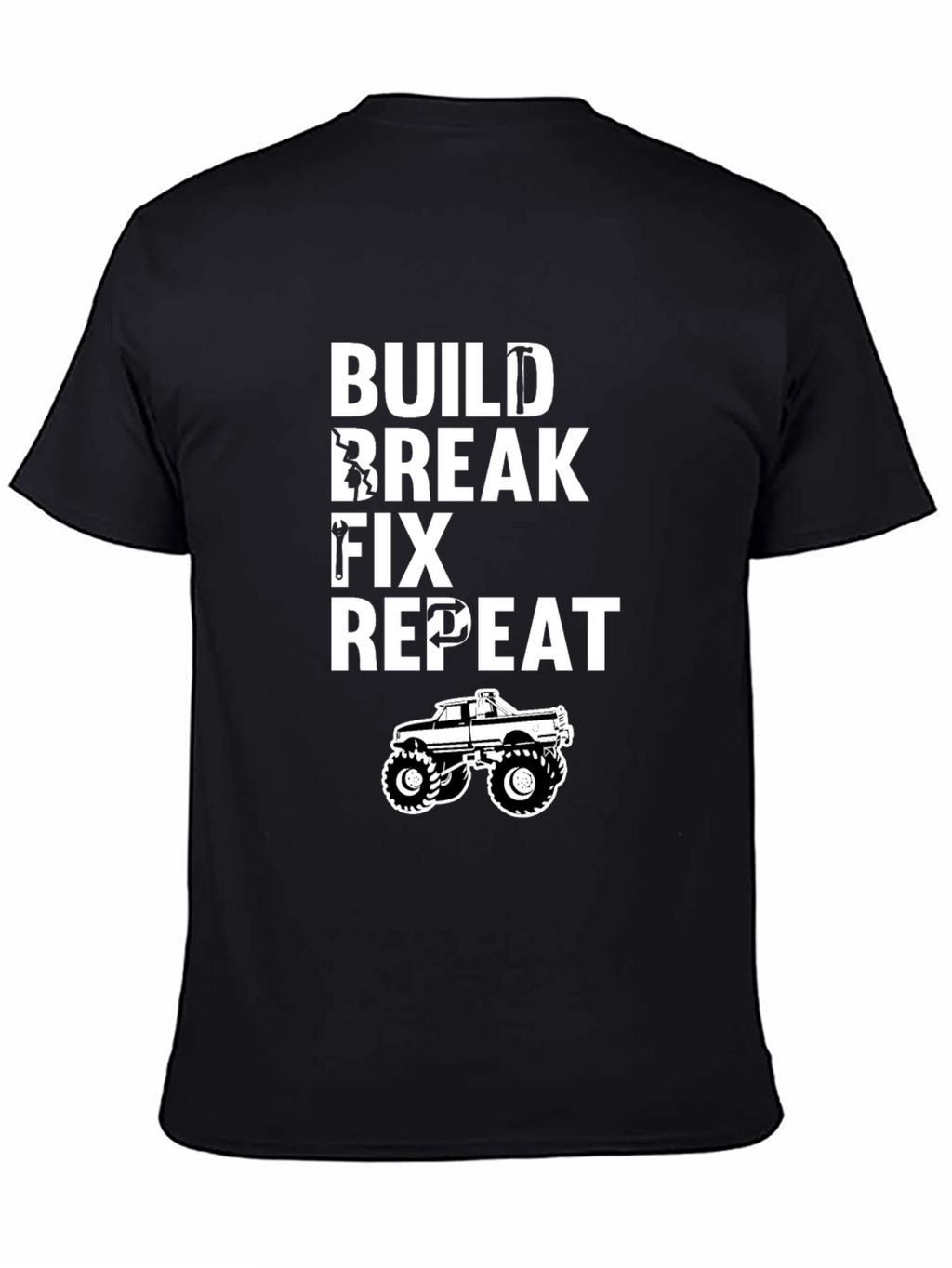 Build Break Fix Repeat Monster Truck T-Shirt