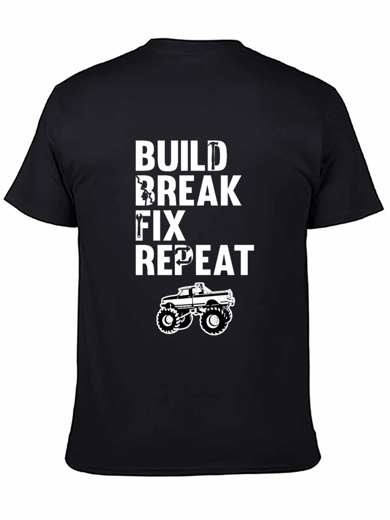 Build Break Fix Repeat Monster Truck T-Shirt