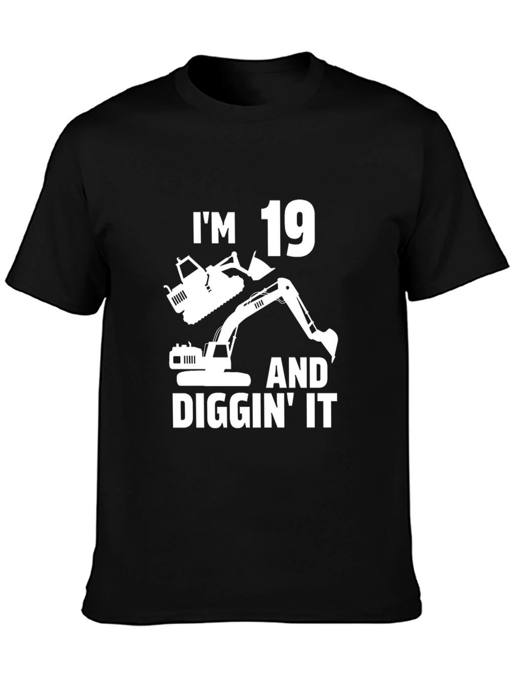 Im 19 Diggin It Excavator Birthday T-Shirt