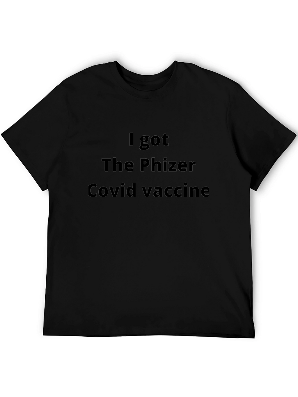 I Got The Pfizer Vaccine Black T-Shirt