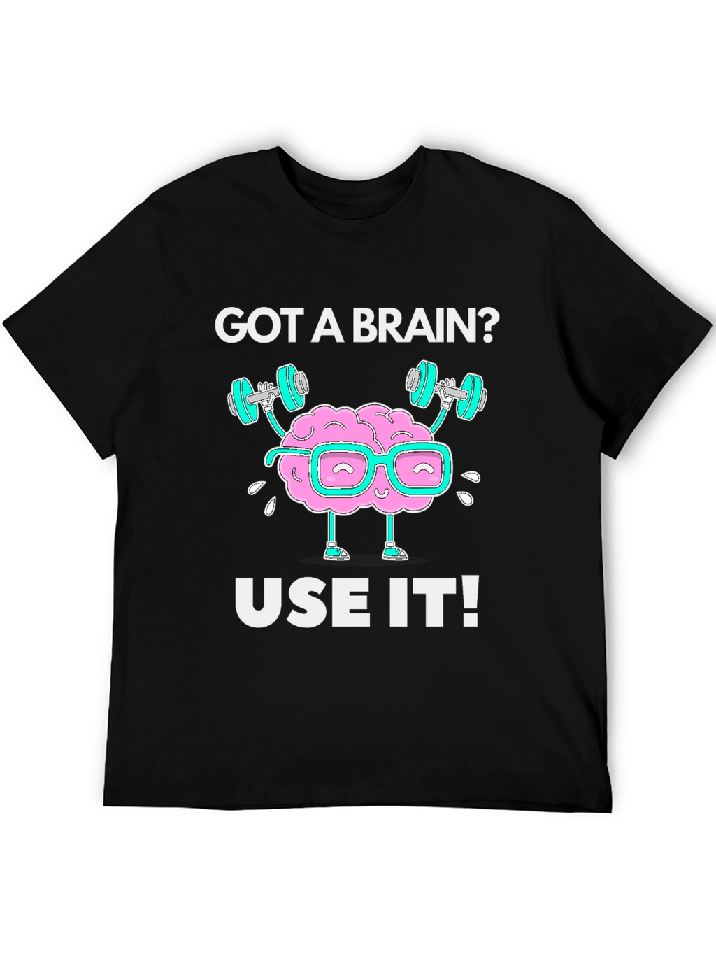 Got a Brain? Use it! Black Graphic T-Shirt
