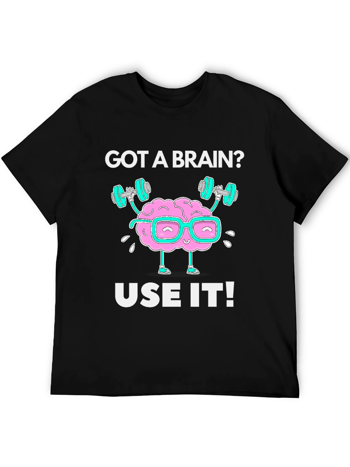 Got a Brain? Use it! Black Graphic T-Shirt