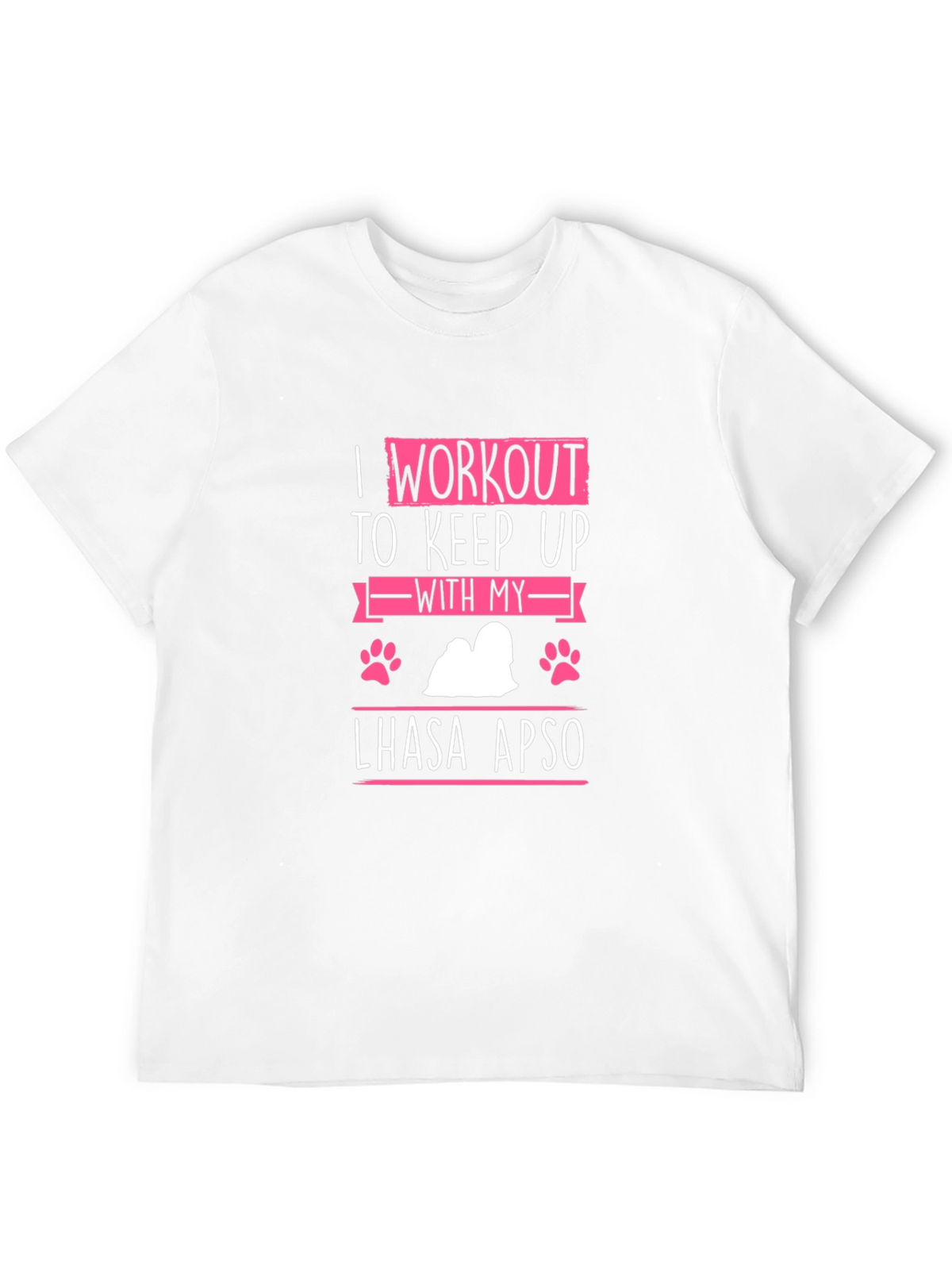 I Workout to Keep Up With My Lhasa Apso T-Shirt