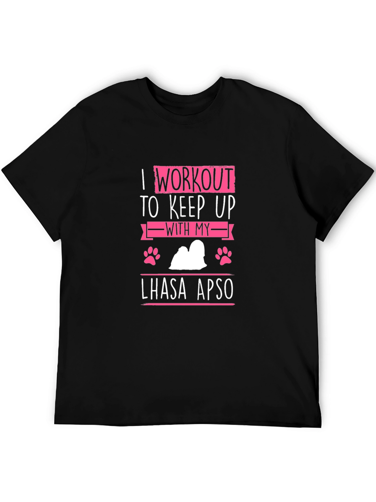 I Workout to Keep Up With My Lhasa Apso T-Shirt
