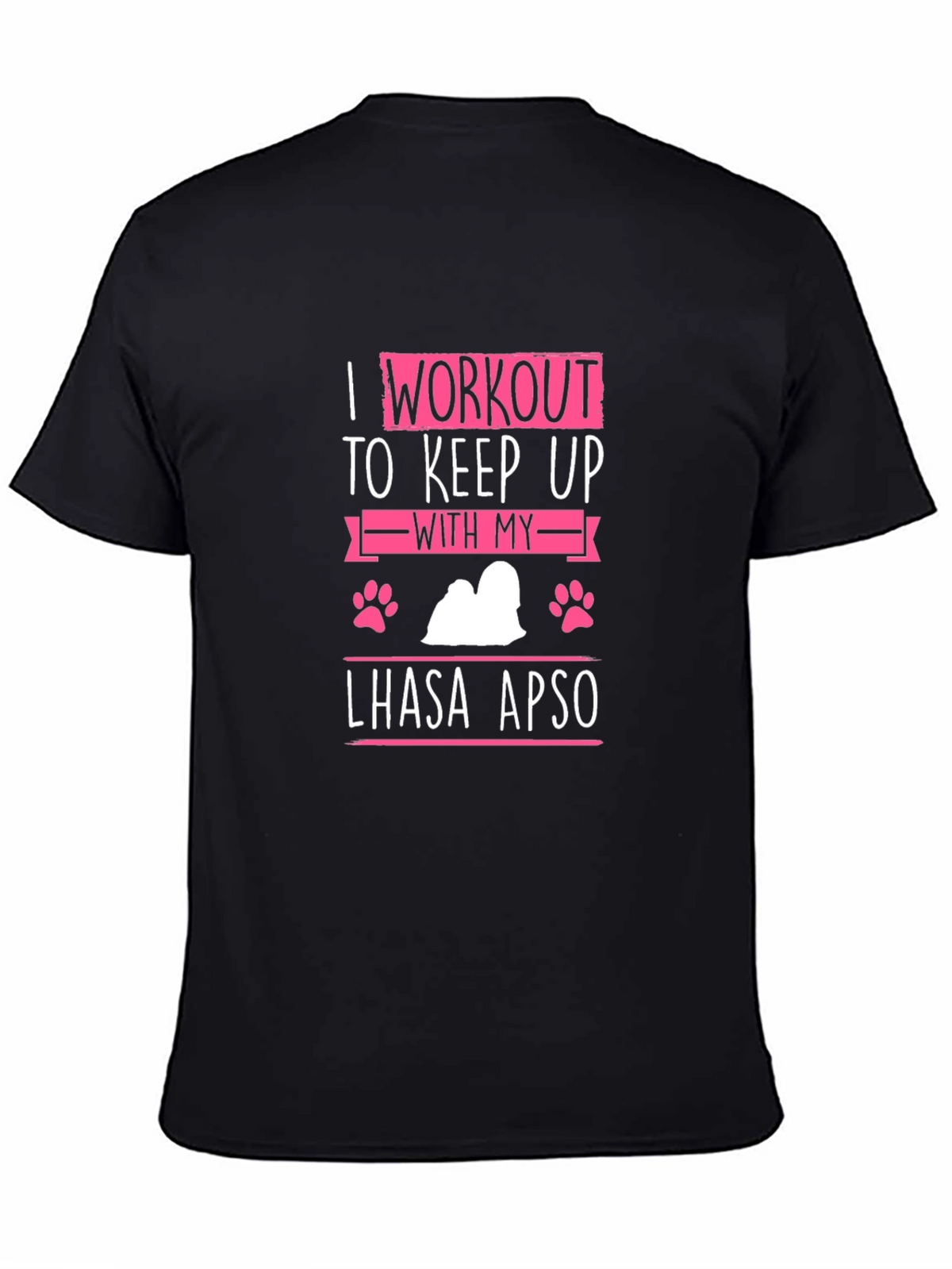 I Workout to Keep Up With My Lhasa Apso T-Shirt