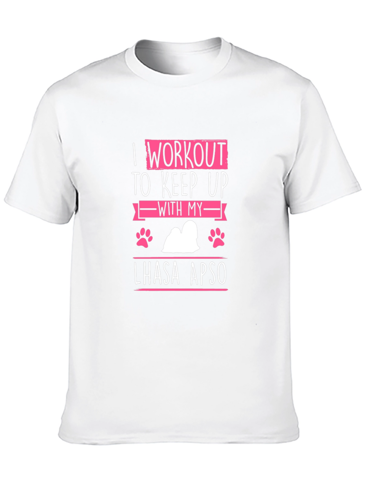 I Workout to Keep Up With My Lhasa Apso T-Shirt